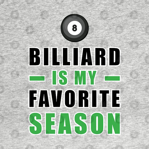 Billiard Is My Favorite Season by DesignWood-Sport